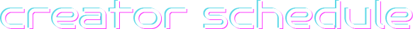 creator schedule